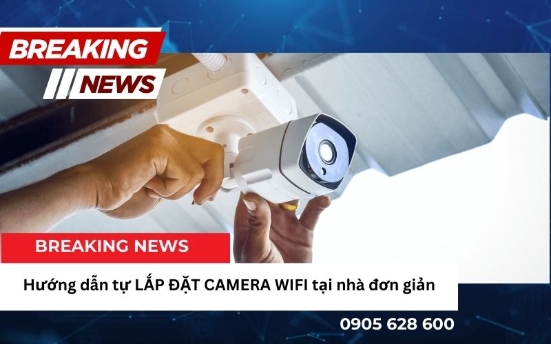 tinhocmailam.com huong dan lap dat camera tai nha don gian