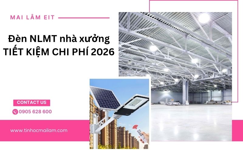 tinhocmailam.com den nlmt nha xuong tiet kiem chi phi 2026