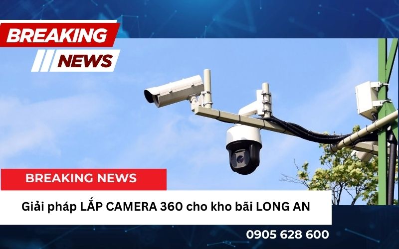 Giải pháp LẮP CAMERA 360 cho kho bãi LONG AN 1 tinhocmailam.com giai phap lap camera 360 cho kho bai lang an 2