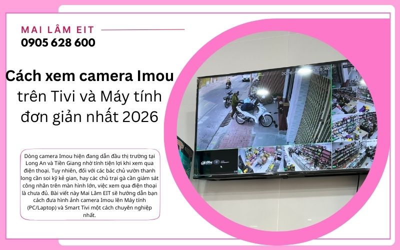 Cách xem camera Imou trên Tivi và Máy tính đơn giản nhất 2026 2 tinhocmailam.com cach xem camera imou tren tivi laptop 2